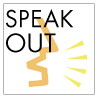 SPEAKOUT & ISSUES