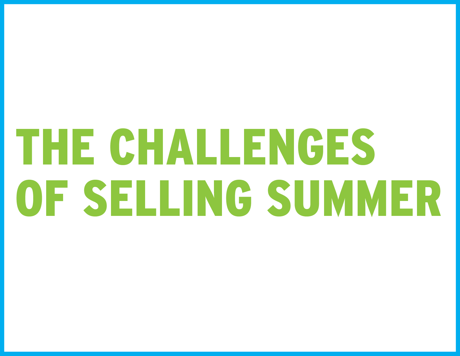 The Challenges of Selling Summer