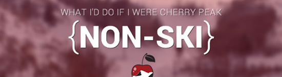 Face it, Cherry Peak, Skiing is Simply Not Going to Be Enough to Succeed