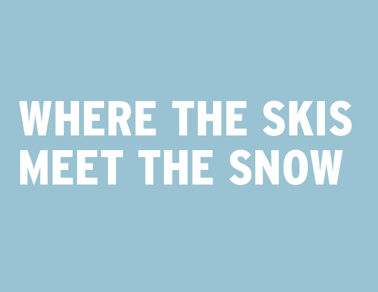 Where the Skis Meet the Snow